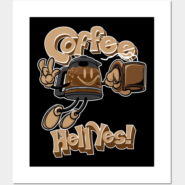 Coffee? Hell Yes! Wall Art by eShirtLabs